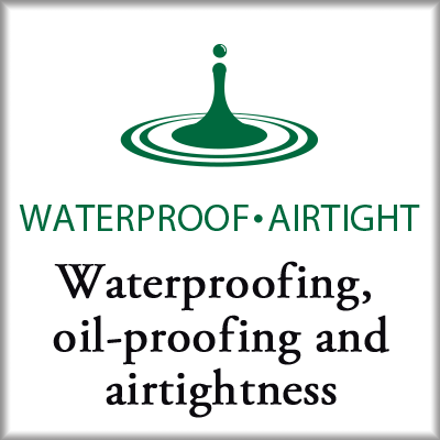 Waterproofing, oil-proofing and airtightness